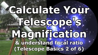 Telescope Basics 2 of 6 Learn to calculate magnification for a telescopeunderstand focal ratios [upl. by Alatea]