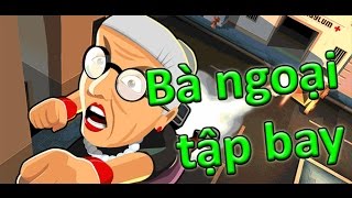 Game bà ngoại tập bay  Video hướng dẫn chơi game 24H [upl. by Anali855]