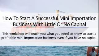 Mini Importation How to start with little or no capital [upl. by Curt811]