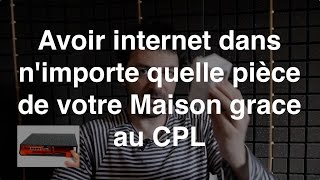 Avoir internet dans nimporte quelle pièce de votre Maison grace au CPL [upl. by Jeb861]