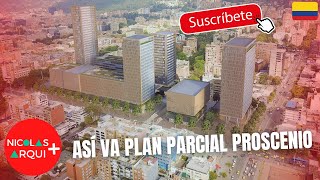 Así será Plan Parcial Proscenio en Bogotá 🇨🇴  Así va el Plan Parcial de Renovación Urbana Proscenio [upl. by Moriah482]