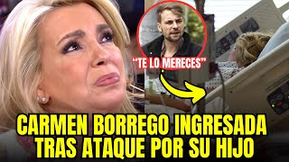 🔴 ¡URGENTE CARMEN BORREGO HOSPITALIZADA por AGRESIÓN de su HIJO tras TRAICIÓN en LECTURAS [upl. by Terrie]