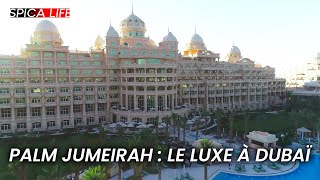 Dubaï  luxe extrême sur Palm Jumeirah [upl. by Naitsihc]