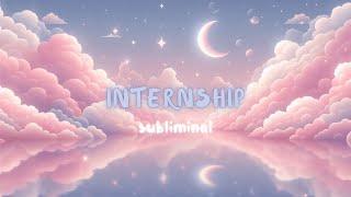 ✨INTERNSHIP SUBLIMINAL✨Soothing✨ Be taken on every internship position [upl. by Batsheva]