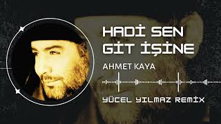 Ahmet Kaya  Hadi Sen Git İşine  Yücel Yılmaz Remix [upl. by Anitsua253]