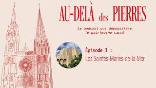 Audelà des pierres  Ep 3 Les mystères des SaintesMariesdelaMer [upl. by Komsa209]