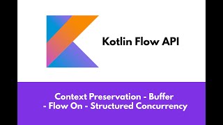 Kotlin Flow API  Context Preservation Buffer Flow On Structured Concurrency [upl. by Amorette]