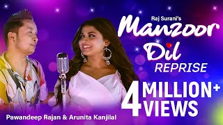 Manzoor Dil Reprise  Video Song  Pawandeep Rajan  Arunita kanjilal  Raj Surani  2021 [upl. by Ecined]