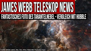 James Webb Teleskop News  Fantastisches Foto vom Tarantelnebel  30 Doradus  Vergleich mit Hubble [upl. by Sirref]