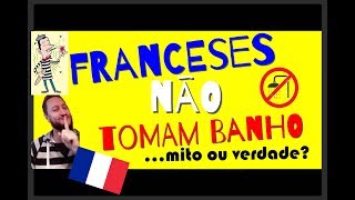 FRANCESES NÃO TOMAM BANHO  O QUE O MUNDO ACHA [upl. by Zosi]