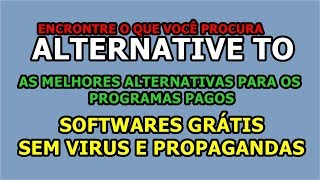 CONHEÇA O SITE ALTERNATIVE TO  AS MELHORES ALTERNATIVAS AOS SOFTWARES E APPS PAGOS [upl. by Acnoib]