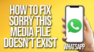 How To Fix WhatsApp Sorry This Media File Doesnt Exist [upl. by Lissy]