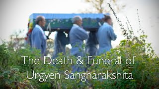 The Death and Funeral of Urgyen Sangharakshita [upl. by Albertine]