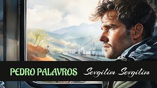 Pedro Palavros  Sevgilim Sevgilim [upl. by Young]