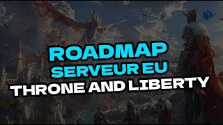 La ROADMAP de la version EU de Throne and Liberty [upl. by Haikan208]