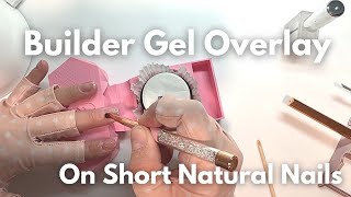 HOW TO BUILDER GEL OVERLAY ON SUPER SHORT NATURAL NAILS For Beginners [upl. by Kurzawa257]