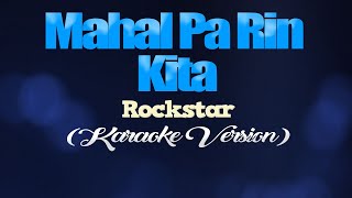 MAHAL PA RIN KITA  Rockstar KARAOKE VERSION [upl. by Venator503]