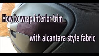 How to microsuede Alcantara wrap interior trim pieces [upl. by Namlaz]