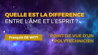 Différence entre Ame et Esprit  Avec François DE WITT [upl. by Aciret]