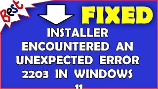 Installer encountered an unexpected error 2203 in Windows 11 [upl. by Curry721]