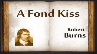 A Fond Kiss by Robert Burns  Poetry Reading [upl. by Salena]