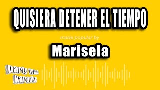 Marisela  Quisiera Detener El Tiempo Versión Karaoke [upl. by Lorri476]