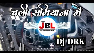 Chali Samiyana Main  Trending Bhojpuri Remix Dj DRK [upl. by Winstonn861]