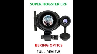 FULL REVIEW Bering Optics Super Hogster LRF  Unboxing Range Test Battery Info and Bonus Footage [upl. by Zaragoza722]