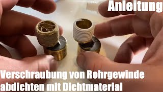 Verschraubung von Rohrgewinde Wasseranschluss abdichten mit Dichtmaterial Hanf DichtungsbandDIY [upl. by Nairehs14]