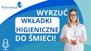 🎙️ Wyrzuć wkładki higieniczne do śmieci  72 [upl. by Cohlette]