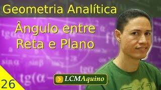 26 Ângulo entre Reta e Plano  Geometria Analítica [upl. by Laurens]