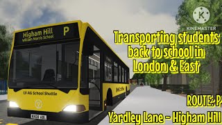 Transporting students back to school in London amp East  ROUTE P  Yardley Lane  Higham Hill [upl. by Lorilyn705]