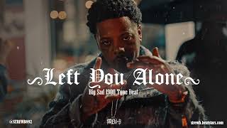 Big Sad 1900 x Mozzy Type Beat 2024  quotLeft You Alonequot [upl. by Barger]