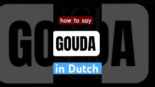 FINALLY the CORRECT pronunciation of the Dutch cheese Gouda language dutch gouda [upl. by Voltz]