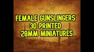 Wild West Female Gunslingers 3D Resin Printed Miniatures [upl. by Nodearb]