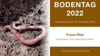 Bodentag 2022 Franz Rösl  quotGesundheit durch lebendigen Bodenquot [upl. by Eirallam55]