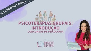 PSICOTERAPIAS DE GRUPOS GRUPOTERAPIAS TERAPIAS GRUPAIS PARA CONCURSOS DE PSICOLOGIA [upl. by Llecram]