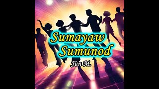 Jun M  Sumayaw Sumunod Lyric Video [upl. by Merlina]