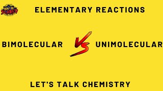 Elementary Reactions Unimolecular vs Bimolecular [upl. by Douty]