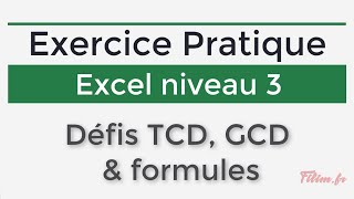 Excel  3 Avancé  Exercice Défis TCD GCD amp Formules [upl. by Jaqitsch]