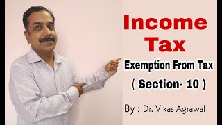 Exemption from Tax  Section10  Income Which Do Not Form Part of Total Income  Exempted Incomes [upl. by Pinebrook736]