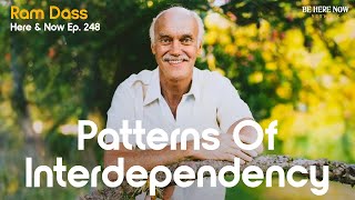 Ram Dass Patterns of Interdependency – Here and Now Podcast Ep 248 [upl. by Nuavahs973]