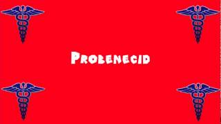 Pronounce Medical Words ― Probenecid [upl. by Meldoh746]