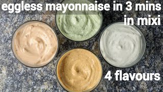 eggless mayonnaise recipe in mixi  4 flavours in 3 mins  veg mayonnaise recipe  eggless mayo [upl. by Graybill]