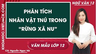 Phân tích nhân vật Tnú trong truyện ngắn Rừng xà nu  Nguyễn Trung Thành  Văn mẫu lớp 12  Cô Hà [upl. by Hubbard578]