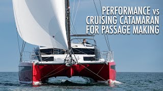 Performance vs Cruising Catamarans for Passage Making [upl. by Kit]