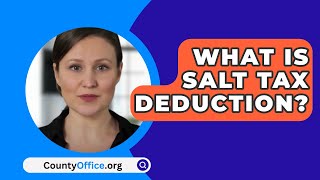 What Is SALT Tax Deduction  CountyOfficeorg [upl. by Nohsal970]