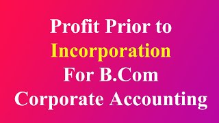 Profit Prior to Incorporation bcom  pre and post incorporation ca  pre incorporation in hindi [upl. by Cutter]