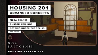 Housing 201 Advanced Concepts Learn Build Tools Tips amp Best Practices  FFXIV Housing Stream 17 [upl. by Airamesor]