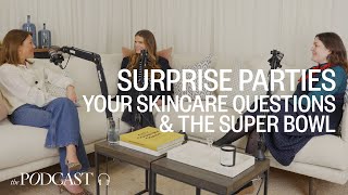 Surprise Parties The Super Bowl amp Your Skincare Questions Answered [upl. by Shimberg]